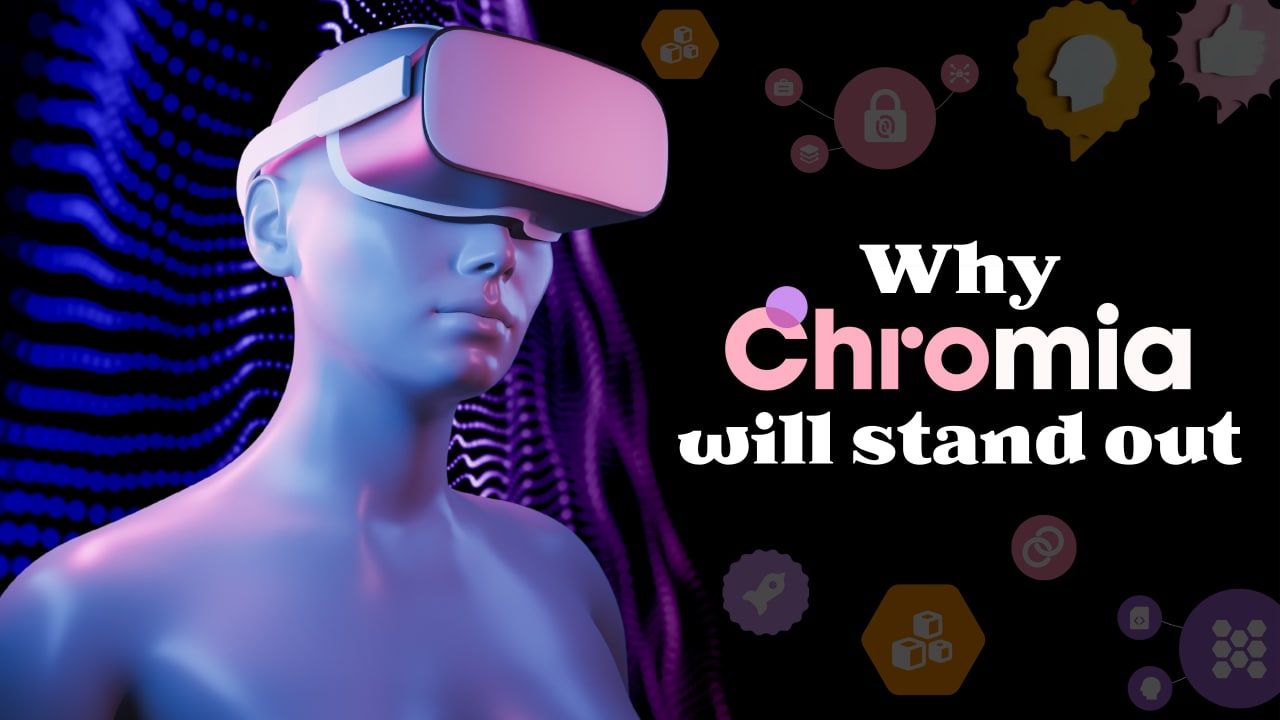 Why Chromia Will Stand Out