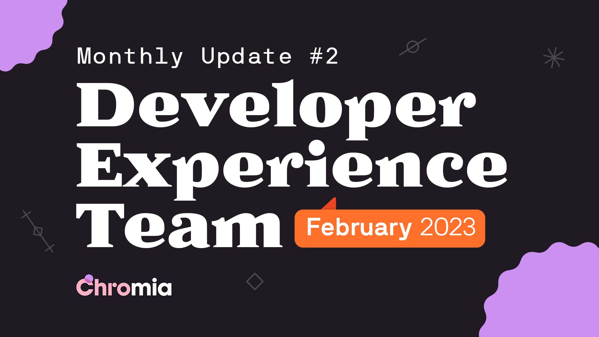 Developer Experience Team - Monthly Update #2 (February 2023)